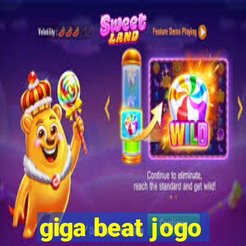 giga beat jogo